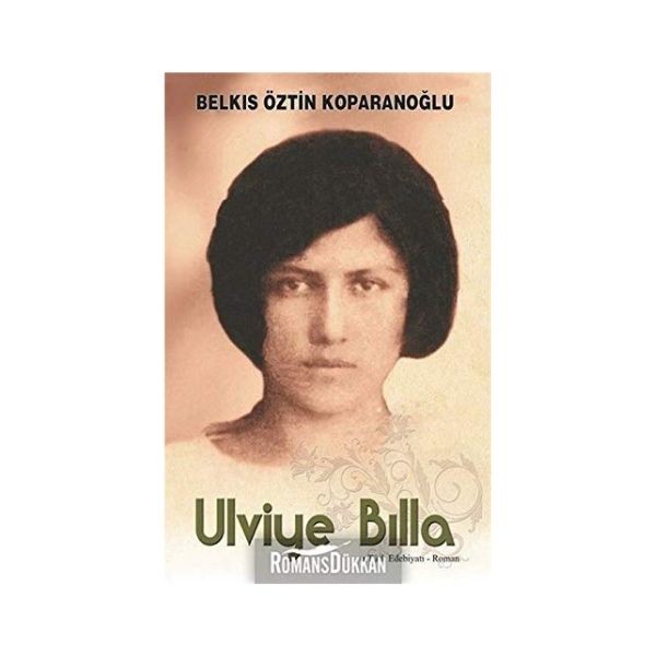 Ulviye Bılla Yaşam Öyküsü - Belkıs Öztin Koparanoğlu